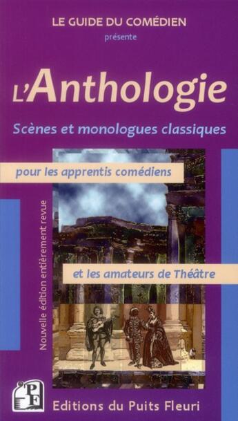 Couverture du livre « L'anthologie ; anthologie des plus grandes scènes et meilleurs monologues du théâtre classique » de Pascal Huart et Frank Attar aux éditions Puits Fleuri