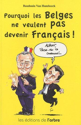 Couverture du livre « Pourquoi les belges ne veulent pas être français ? » de Baudouin Van Humbeeck et Vincent Wauthier aux éditions L'arbre