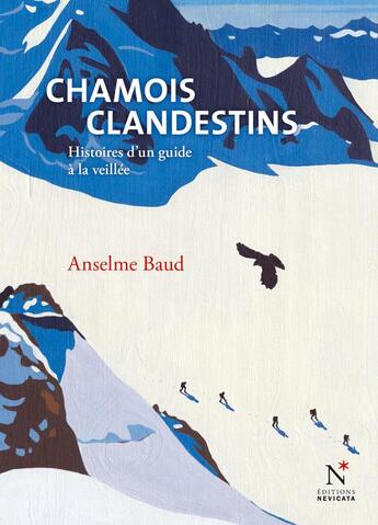 Couverture du livre « Chamois clandestins ; histoires contées à la veillée en refuge » de Anselme Baud aux éditions Nevicata