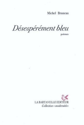 Couverture du livre « Désespérément bleu » de Michel Bruneau aux éditions La Bartavelle