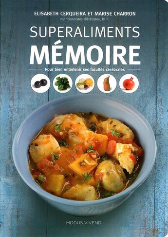 Couverture du livre « Superaliments mémoire ; pour bien entretenir ses facultés cérébrales » de Marise Charron et Elisabeth Cerqueira aux éditions Modus Vivendi