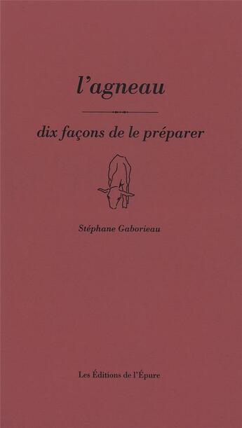 Couverture du livre « L'agneau, dix façons de le préparer » de Stephane Gaborieau aux éditions Epure