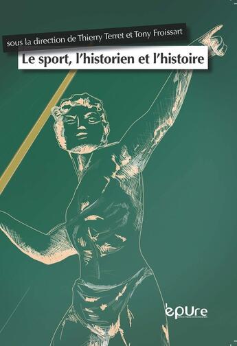 Couverture du livre « Le Sport, l'historien et l'histoire » de Ter Froissart Tony aux éditions Pu De Reims