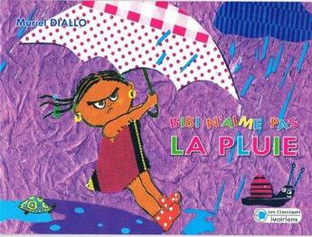 Couverture du livre « Bibi n'aime pas la pluie » de Muriel Diallo aux éditions Les Classiques Ivoiriens