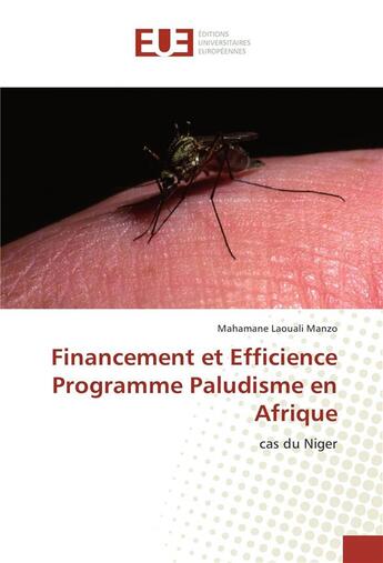 Couverture du livre « Financement et efficience programme paludisme en afrique » de Manzo Mahamane aux éditions Editions Universitaires Europeennes