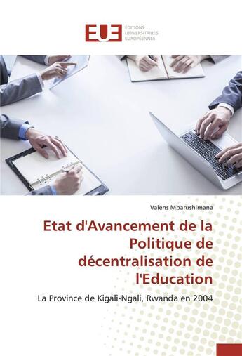 Couverture du livre « État d'avancement de la politique de décentralisation de l'éducation ; la province de Kigali-Ngali, Rwanda en 2004 » de Valens Mbarushimana aux éditions Editions Universitaires Europeennes