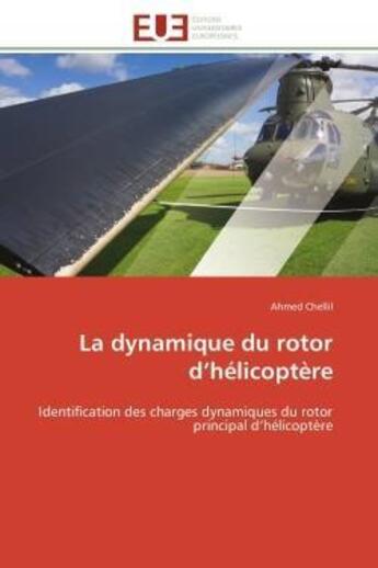 Couverture du livre « La dynamique du rotor d'helicoptere - identification des charges dynamiques du rotor principal d'hel » de Chellil Ahmed aux éditions Editions Universitaires Europeennes