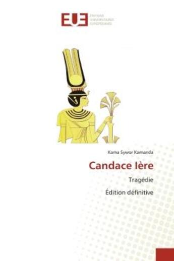 Couverture du livre « Candace iere - tragedie » de Kama-Sywor Kamanda aux éditions Editions Universitaires Europeennes