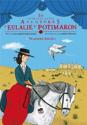 Couverture du livre « Les folles aventures d'Eulalie Potimarron Tome 6 ; te quiero Espana » de Anne-Sophie Silvestre aux éditions Oskar