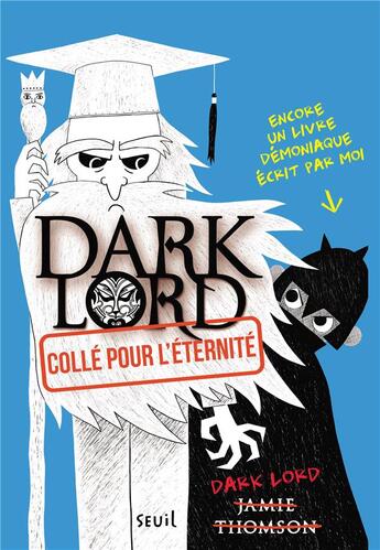 Couverture du livre « Dark lord Tome 3 ; collé pour l'eternité » de Jamie Thomson aux éditions Seuil Jeunesse