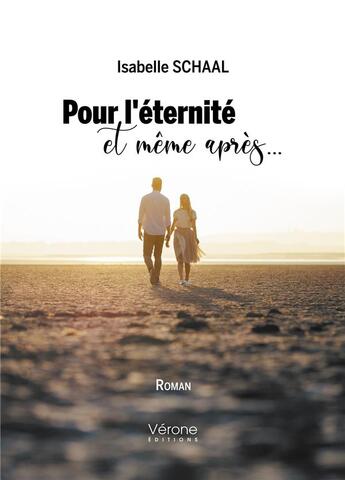 Couverture du livre « Pour l'éternité et même après » de Isabelle Schaal aux éditions Verone