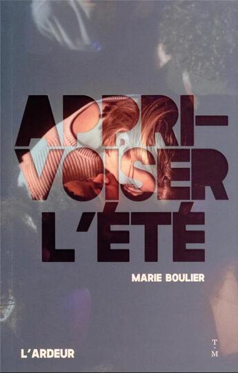 Couverture du livre « Apprivoiser l'été » de Boulier Marie et Gonzalez Cha aux éditions Thierry Magnier