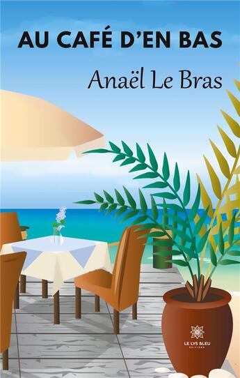 Couverture du livre « Au café d'en bas » de Anael Le Bras aux éditions Le Lys Bleu