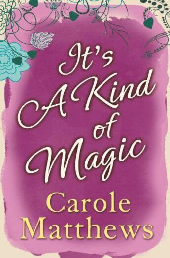 Couverture du livre « It's a Kind of Magic » de Carole Matthews aux éditions Little Brown Book Group Digital