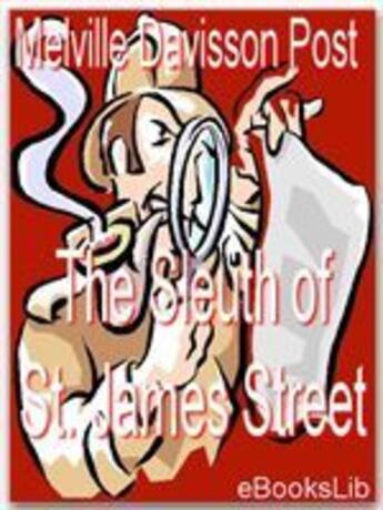 Couverture du livre « The Sleuth of St. James Street » de Melville Davisson Post aux éditions Ebookslib