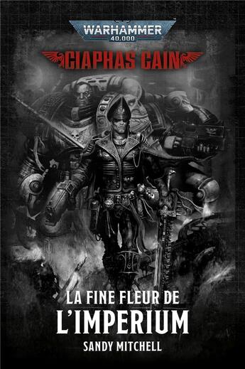 Couverture du livre « La Fine Fleur de L'Imperium » de Sandy Mitchell aux éditions Black Library