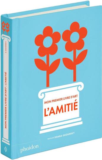 Couverture du livre « Mon premier livre d'art : l'amitié » de Shana Gozansky aux éditions Phaidon Jeunesse