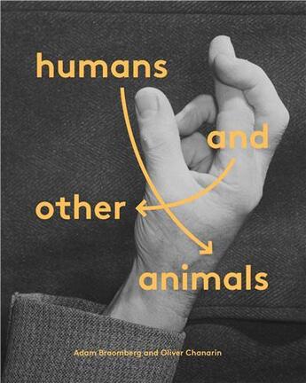 Couverture du livre « Adam broomberg & oliver chanarin humans and other animals » de Broomberg Adam/Chana aux éditions Tate Gallery
