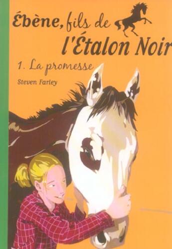 Couverture du livre « L'étalon noir : Ebène, fils de l'étalon noir Tome 1 ; la promesse » de Walter Farley et Steven Farley aux éditions Hachette Jeunesse