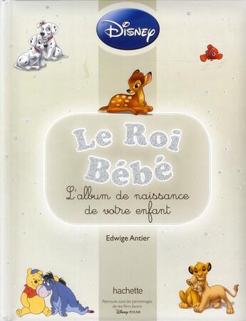 Couverture du livre « Le roi bébé ; l'album de naissance de votre enfant (édition 2012) » de Edwige Antier aux éditions Disney Hachette