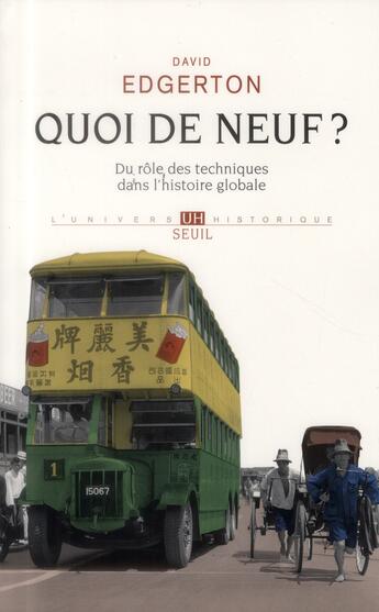 Couverture du livre « Quoi de neuf ? du rôle des techniques dans l'histoire globale » de David Edgerton aux éditions Seuil