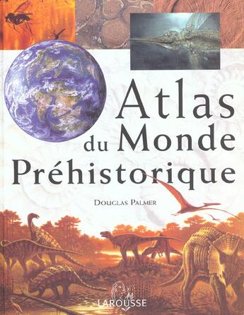 Couverture du livre « Atlas Du Monde Prehistorique » de Douglas Palmer aux éditions Larousse
