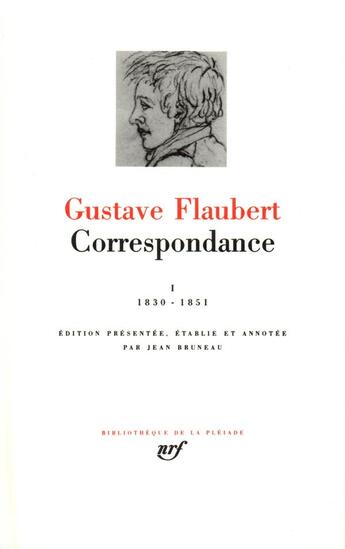 Couverture du livre « Correspondance Tome 1 ; janvier 1830 - mai 1851 » de Gustave Flaubert aux éditions Gallimard