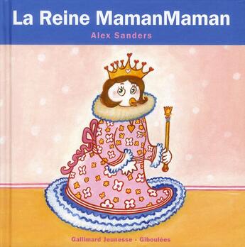 Couverture du livre « La reine mamanmaman » de Alex Sanders aux éditions Gallimard Jeunesse Giboulees