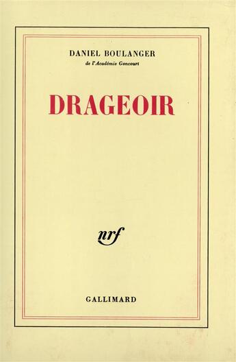 Couverture du livre « Drageoir » de Daniel Boulanger aux éditions Gallimard