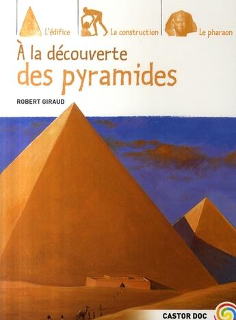 Couverture du livre « À la découverte des pyramides » de Robert Giraud aux éditions Pere Castor