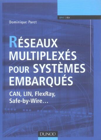 Couverture du livre « Reseaux Multiplexes Pour Systemes Embarques ; Can, Lin, Flexray, Safe By Wire » de Dominique Paret aux éditions Dunod