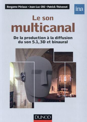 Couverture du livre « Le son multicanal ; de la prise de son aux systèmes d'écoutes » de Jean-Luc Ohl et Bergame Periaux et Patrick Thevenot aux éditions Dunod