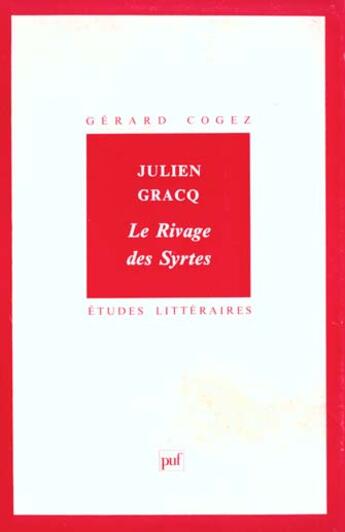 Couverture du livre « ETUDES LITTERAIRES t.55 ; le rivage des syrtes, de Julien Gracq » de Gerard Cogez aux éditions Puf