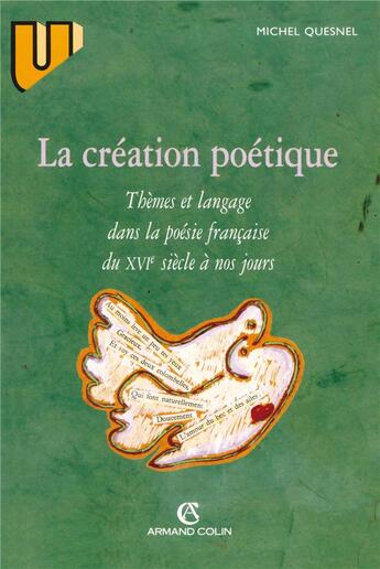 Couverture du livre « La création poétique : thèmes et langage dans la poésie française » de Michel Quesnel aux éditions Armand Colin