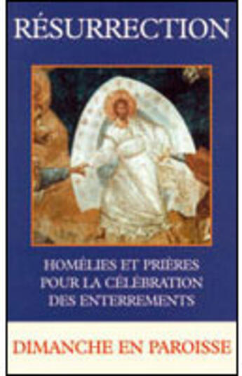 Couverture du livre « Résurrection ; homélies et prières pour la célébration des enterrements ; dimanche en paroisse » de Maurice Gruau aux éditions Artege