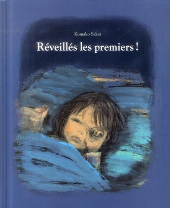 Couverture du livre « Réveillés les premiers ! » de Komako Sakai et Corinne Atlan aux éditions Ecole Des Loisirs