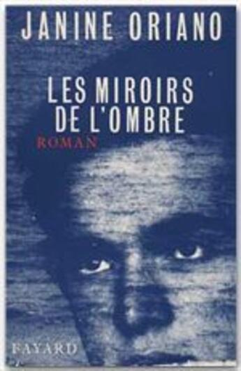 Couverture du livre « Les miroirs de l'ombre » de Janine Oriano aux éditions Fayard
