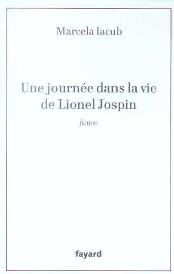 Couverture du livre « Une journée dans la vie de lionel jospin » de Iacub-M aux éditions Fayard