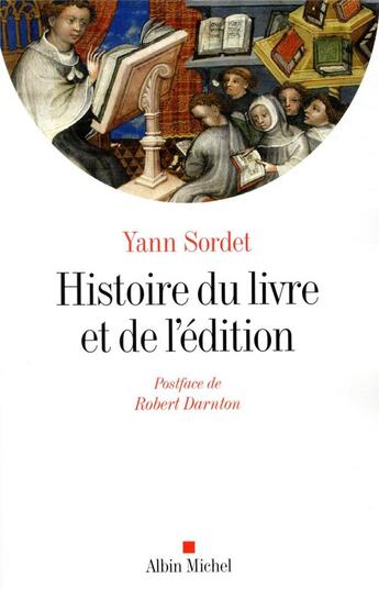 Couverture du livre « Histoire du livre et de l'édition ; production et circulation, formes et mutations » de Sordet Yann aux éditions Albin Michel