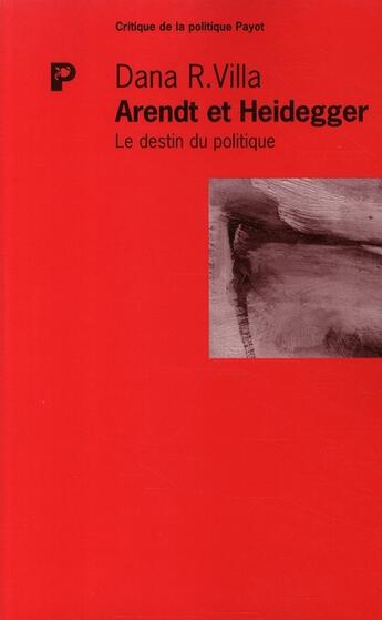 Couverture du livre « Arendt et Heidegger ; le destin du politique » de Dana R. Villa aux éditions Payot