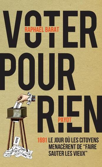 Couverture du livre « Voter pour rien : 1691, le jour où les citoyens menacèrent de 