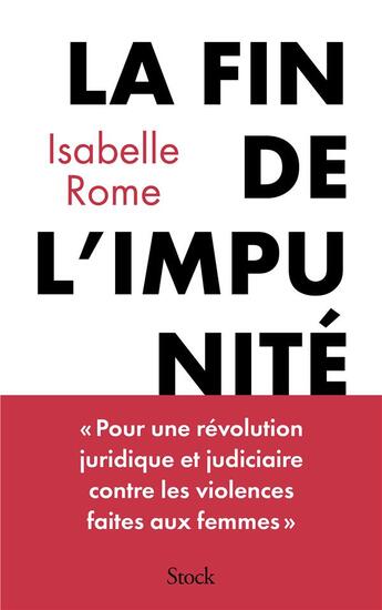 Couverture du livre « La fin de l'impunité : Pour une révolution judiciaire et juridique en matière de violences faites aux femmes » de Isabelle Rome aux éditions Stock