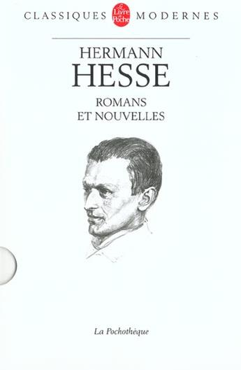 Couverture du livre « Romans et nouvelles » de Hermann Hesse aux éditions Le Livre De Poche