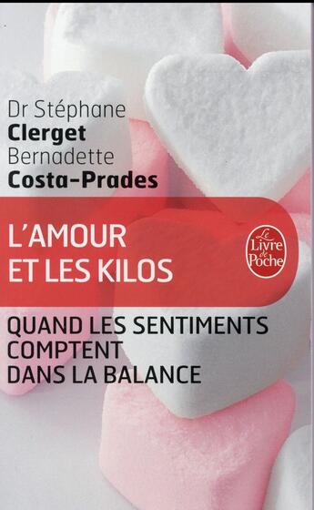 Couverture du livre « L'amour et les kilos ; quand les sentiments comptent dans la balance » de Stephane Costa-Prades et Bernadette Clerget aux éditions Le Livre De Poche