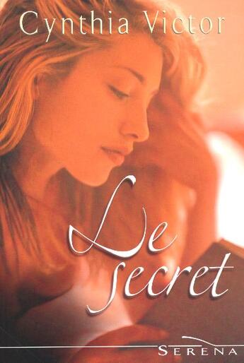 Couverture du livre « Le Secret ; Serena » de Cynthia Victor aux éditions Presses De La Cite