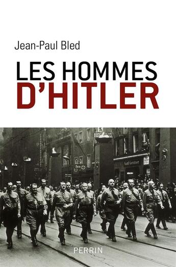 Couverture du livre « Les hommes d'Hitler » de Jean-Paul Bled aux éditions Perrin