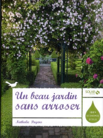 Couverture du livre « Un beau jardin sans arroser » de Nathalie Payens aux éditions Solar