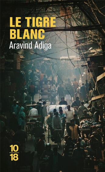 Couverture du livre « Le tigre blanc » de Aravind Adiga aux éditions 10/18