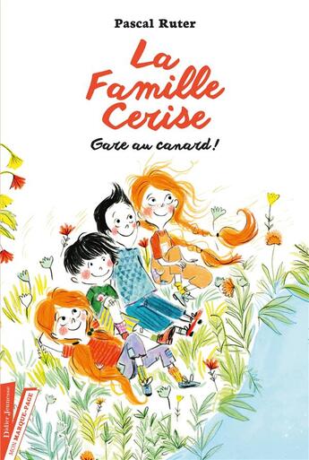 Couverture du livre « La famille Cerise T.1 ; gare au canard ! » de Pascal Ruter et Maurèen Poignonec aux éditions Didier Jeunesse