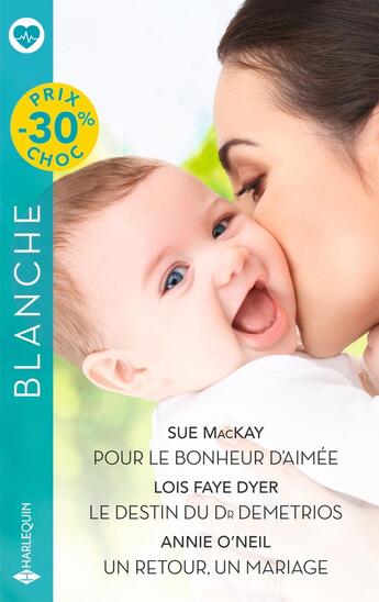 Couverture du livre « Pour le bonheur d'Aimée ; Le destin du Dr Demetrios ; Un retour, un mariage » de Annie O'Neil et Lois Faye Dyer et Sue Mackay aux éditions Harlequin